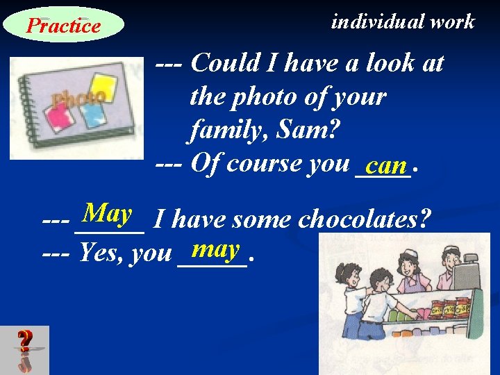 Practice individual work --- Could I have a look at the photo of your