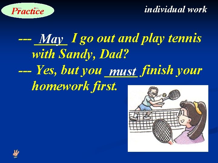 Practice individual work --- _____ May I go out and play tennis with Sandy,