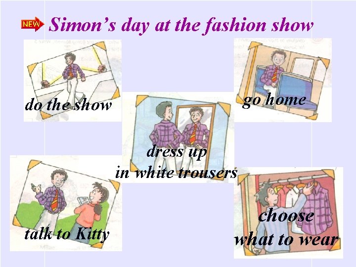 Simon’s day at the fashion show go home do the show dress up in