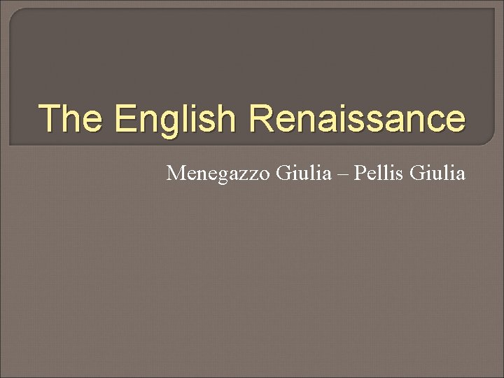 The English Renaissance Menegazzo Giulia – Pellis Giulia 