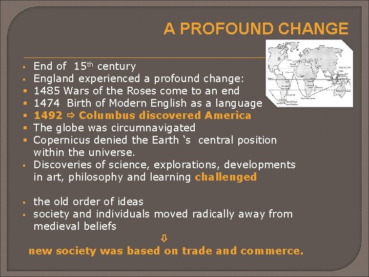 A PROFOUND CHANGE § § § § End of 15 th century England experienced
