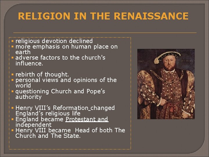 RELIGION IN THE RENAISSANCE § religious devotion declined § more emphasis on human place