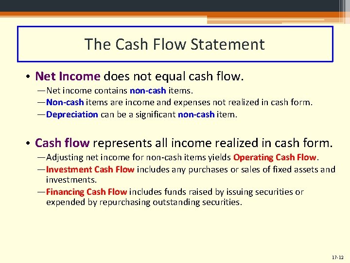 The Cash Flow Statement • Net Income does not equal cash flow. ― Net