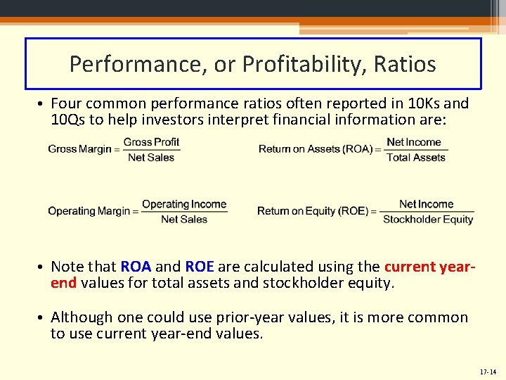 Performance, or Profitability, Ratios • Four common performance ratios often reported in 10 Ks
