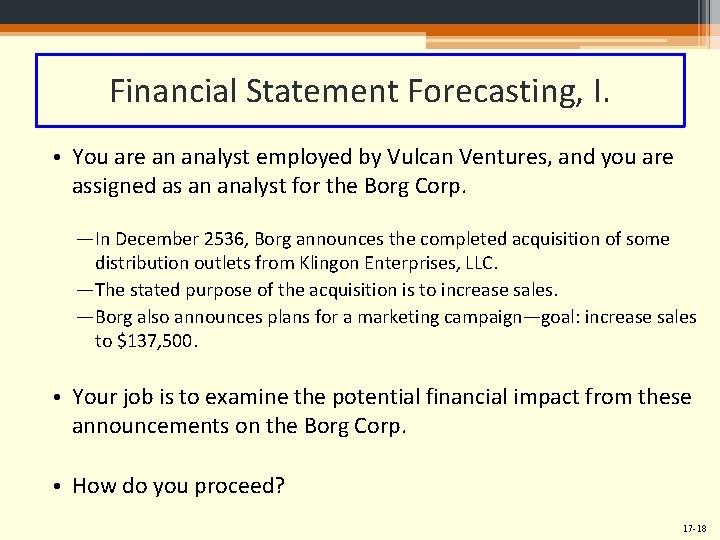 Financial Statement Forecasting, I. • You are an analyst employed by Vulcan Ventures, and