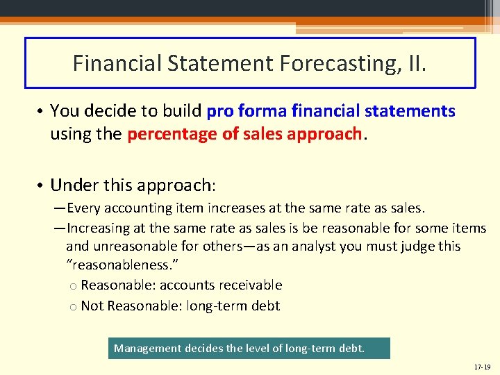 Financial Statement Forecasting, II. • You decide to build pro forma financial statements using