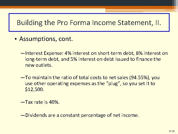Building the Pro Forma Income Statement, II. • Assumptions, cont. ―Interest Expense: 4% interest