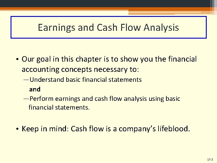 Earnings and Cash Flow Analysis • Our goal in this chapter is to show
