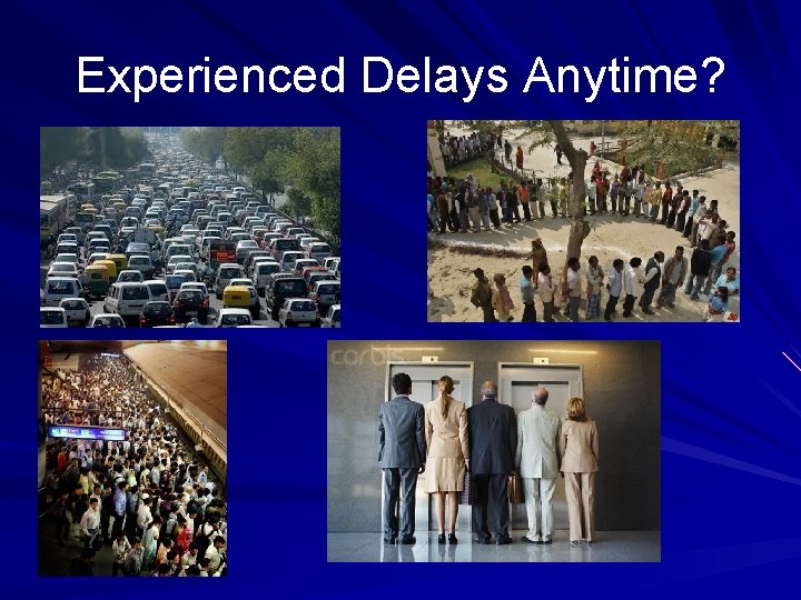 Experienced Delays Anytime? 