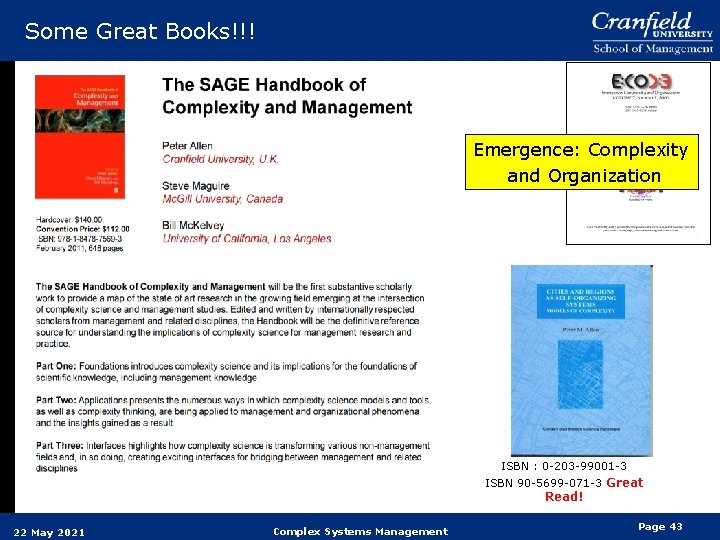 Some Great Books!!! Emergence: Complexity and Organization ISBN : 0 -203 -99001 -3 ISBN Some Great Books!!! Emergence: Complexity and Organization ISBN : 0 -203 -99001 -3 ISBN