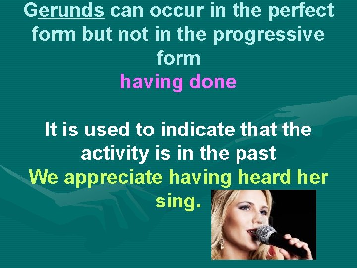 Gerunds can occur in the perfect form but not in the progressive form having