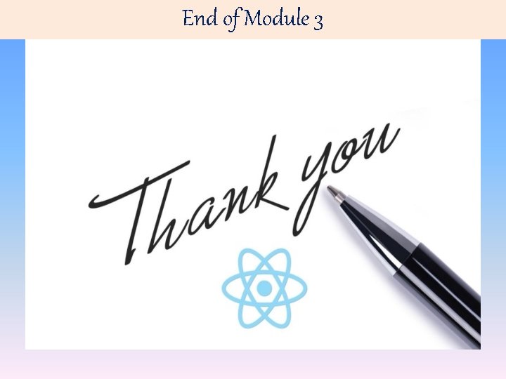 End of Module 3 