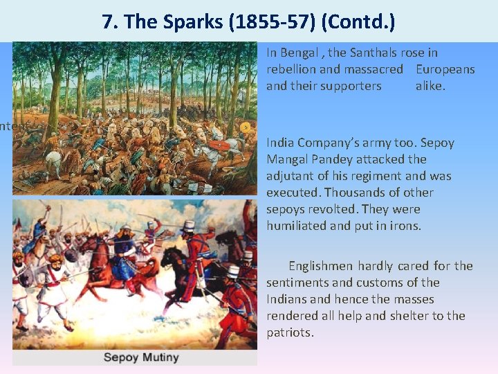 ntent 7. The Sparks (1855 -57) (Contd. ) In Bengal , the Santhals rose