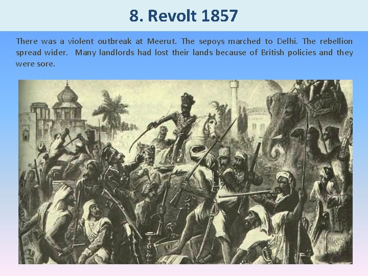 8. Revolt 1857 There was a violent outbreak at Meerut. The sepoys marched to