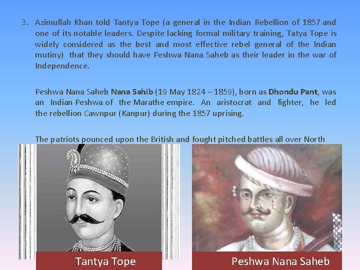 3. Azimullah Khan told Tantya Tope (a general in the Indian Rebellion of 1857