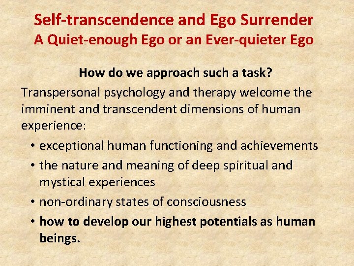 Self-transcendence and Ego Surrender A Quiet-enough Ego or an Ever-quieter Ego How do we