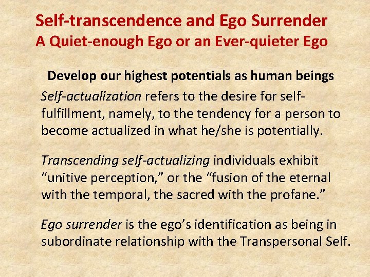 Self-transcendence and Ego Surrender A Quiet-enough Ego or an Ever-quieter Ego Develop our highest
