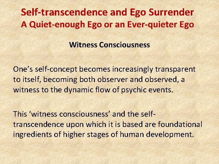 Self-transcendence and Ego Surrender A Quiet-enough Ego or an Ever-quieter Ego Witness Consciousness One’s