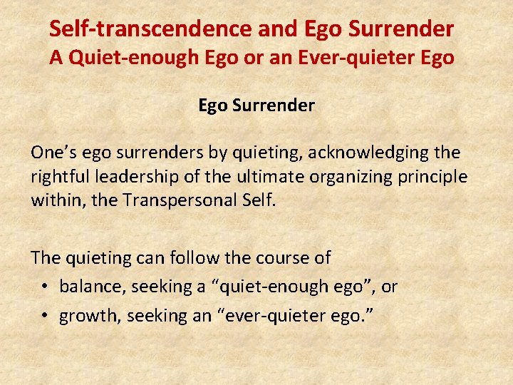 Self-transcendence and Ego Surrender A Quiet-enough Ego or an Ever-quieter Ego Surrender One’s ego