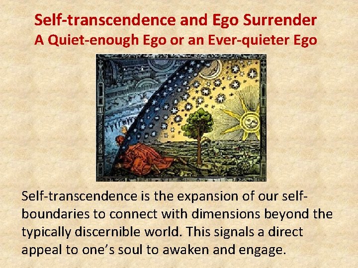 Self-transcendence and Ego Surrender A Quiet-enough Ego or an Ever-quieter Ego Self-transcendence is the