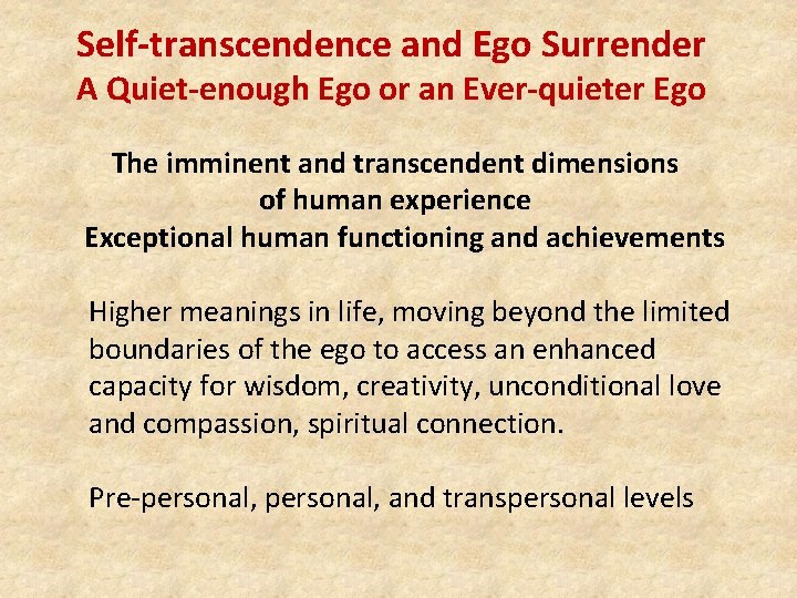 Self-transcendence and Ego Surrender A Quiet-enough Ego or an Ever-quieter Ego The imminent and