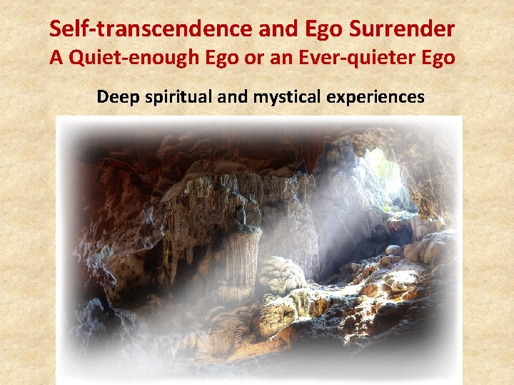 Self-transcendence and Ego Surrender A Quiet-enough Ego or an Ever-quieter Ego Deep spiritual and