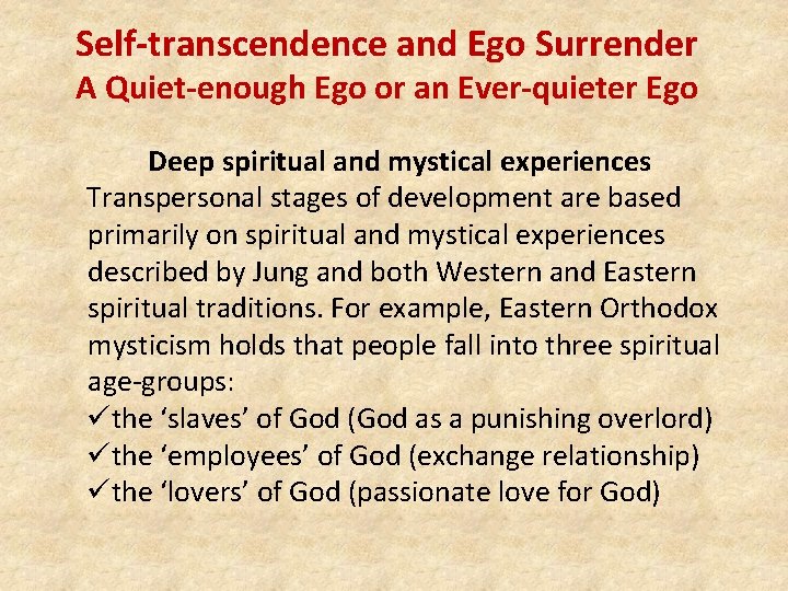 Self-transcendence and Ego Surrender A Quiet-enough Ego or an Ever-quieter Ego Deep spiritual and