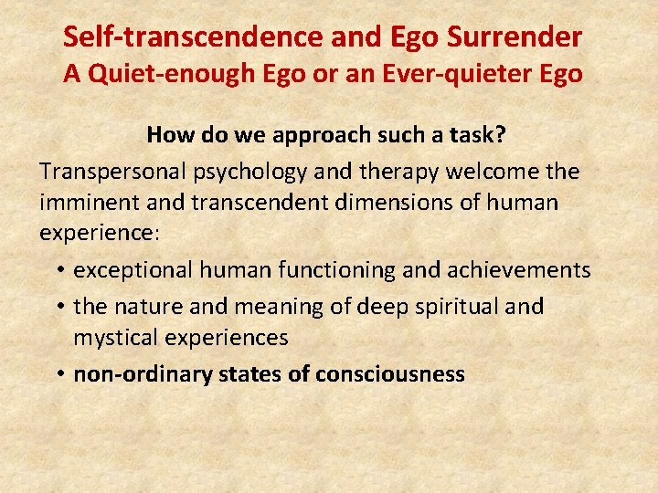 Self-transcendence and Ego Surrender A Quiet-enough Ego or an Ever-quieter Ego How do we