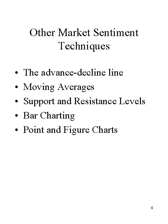 Other Market Sentiment Techniques • • • The advance-decline Moving Averages Support and Resistance