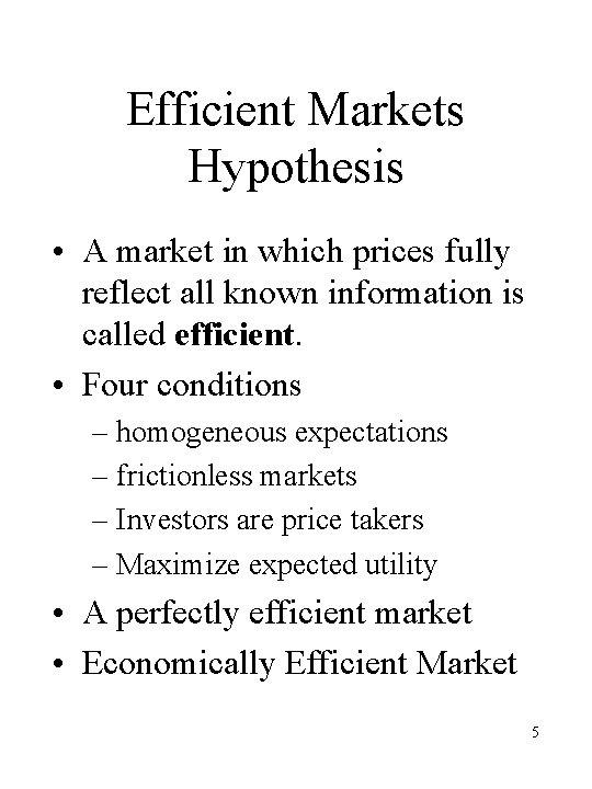 Efficient Markets Hypothesis • A market in which prices fully reflect all known information