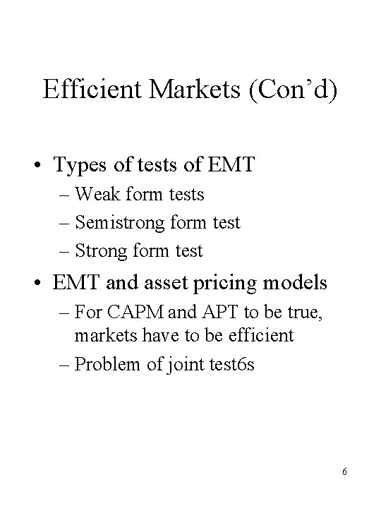 Efficient Markets (Con’d) • Types of tests of EMT – Weak form tests –