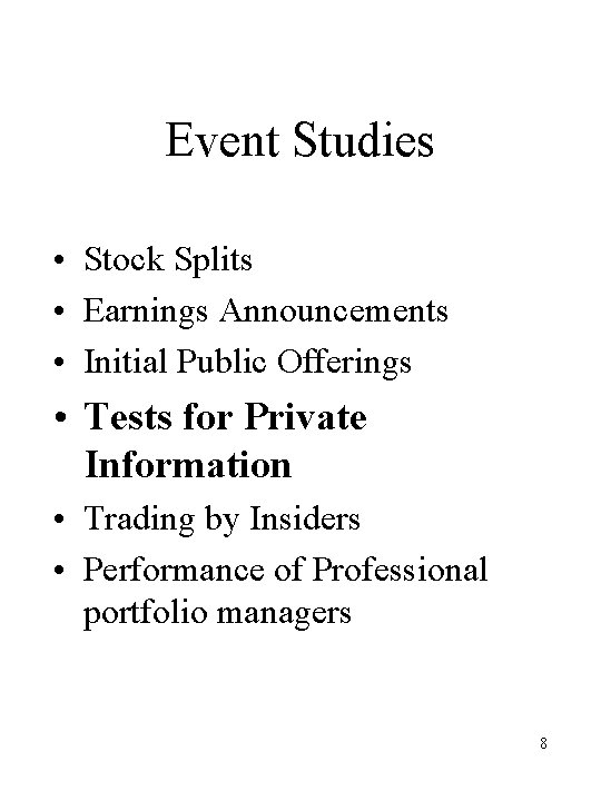 Event Studies • Stock Splits • Earnings Announcements • Initial Public Offerings • Tests