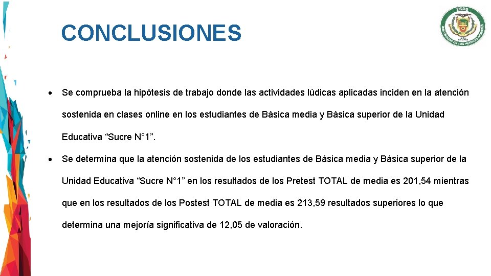 CONCLUSIONES Se comprueba la hipótesis de trabajo donde las actividades lúdicas aplicadas inciden en