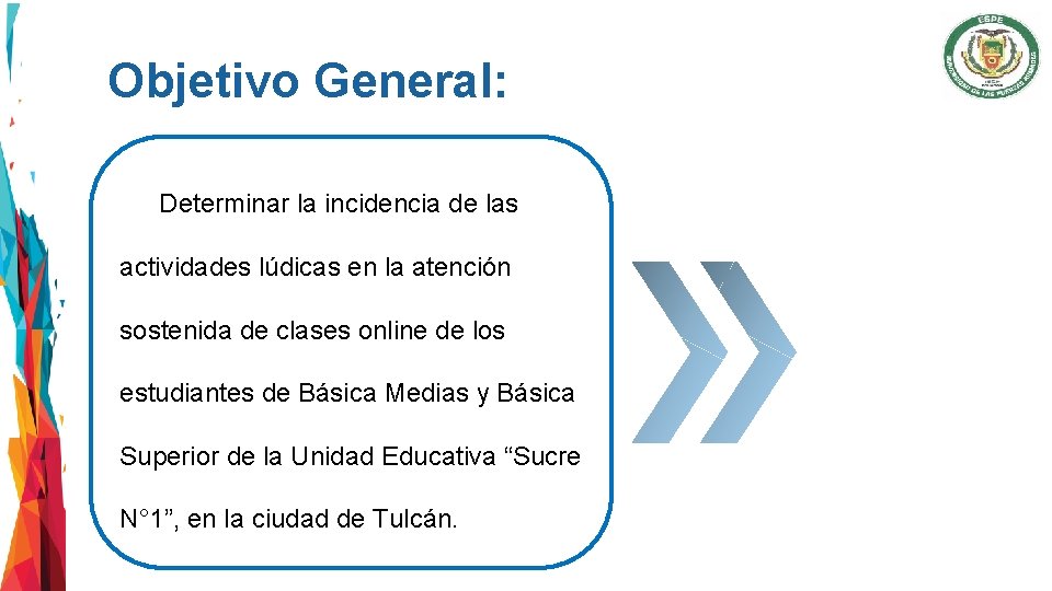 Objetivo General: Determinar la incidencia de las actividades lúdicas en la atención sostenida de