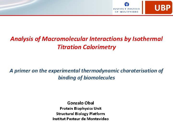 Analysis of Macromolecular Interactions by Isothermal Titration Calorimetry A primer on the experimental thermodynamic