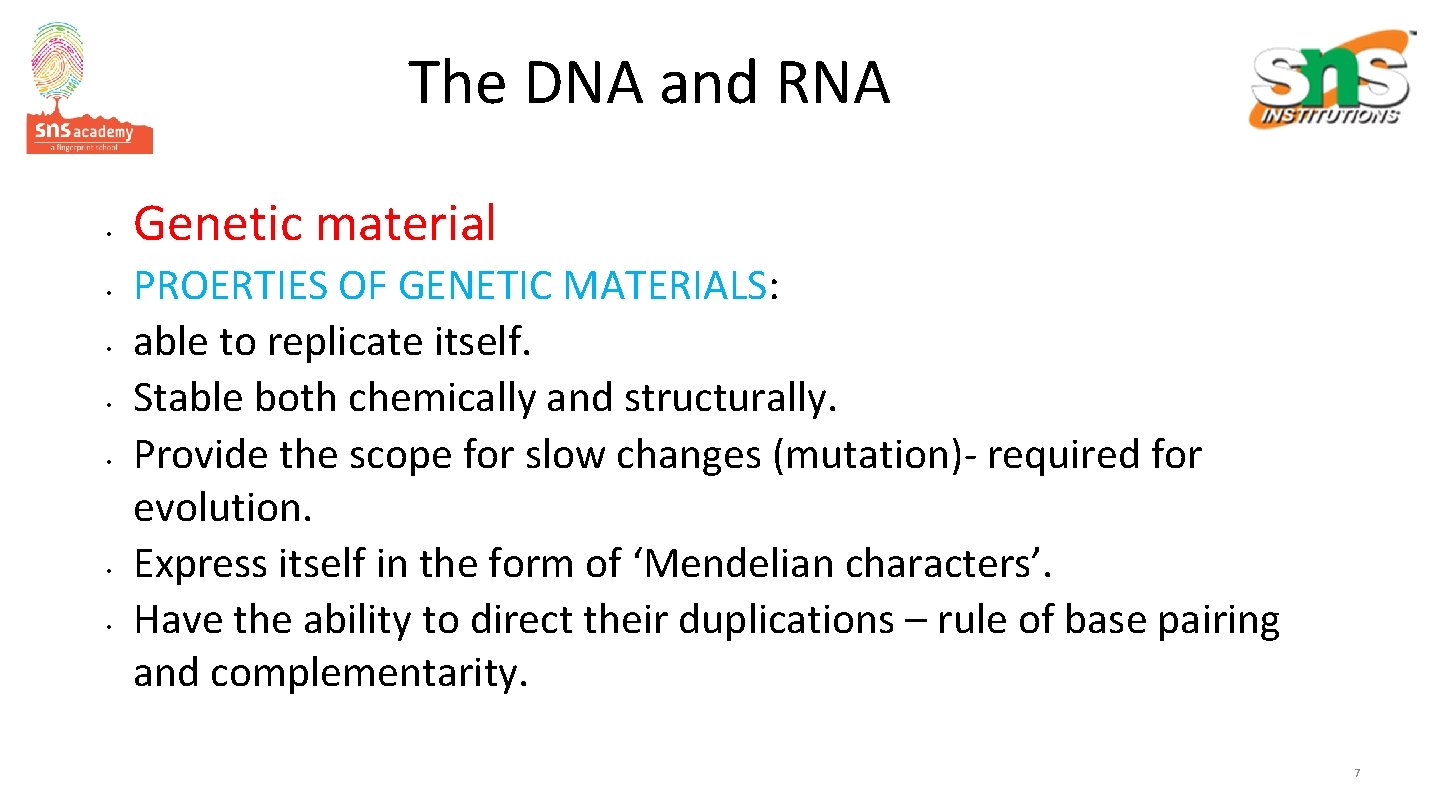 The DNA and RNA • • Genetic material PROERTIES OF GENETIC MATERIALS: able to