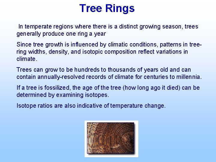 Tree Rings In temperate regions where there is a distinct growing season, trees generally