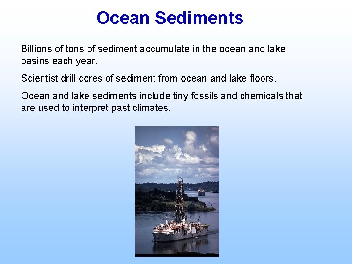 Ocean Sediments Billions of tons of sediment accumulate in the ocean and lake basins