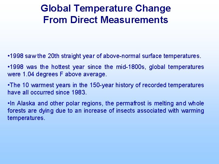 Global Temperature Change From Direct Measurements • 1998 saw the 20 th straight year
