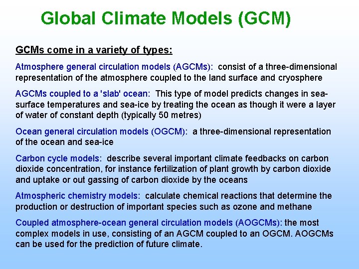 Global Climate Models (GCM) GCMs come in a variety of types: Atmosphere general circulation