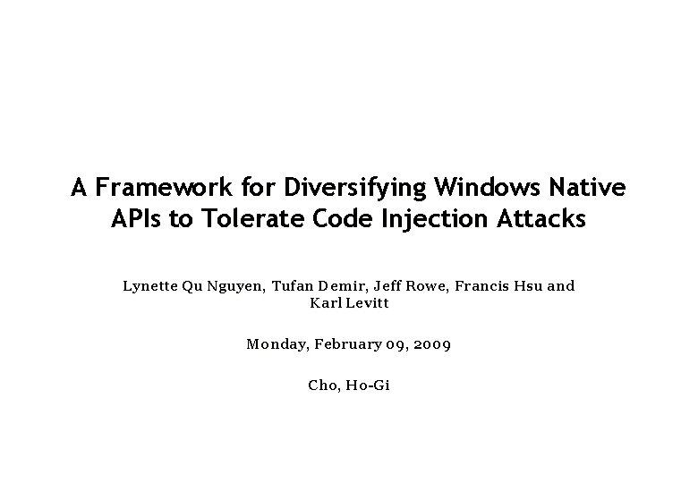 A Framework for Diversifying Windows Native APIs to Tolerate Code Injection Attacks Lynette Qu A Framework for Diversifying Windows Native APIs to Tolerate Code Injection Attacks Lynette Qu