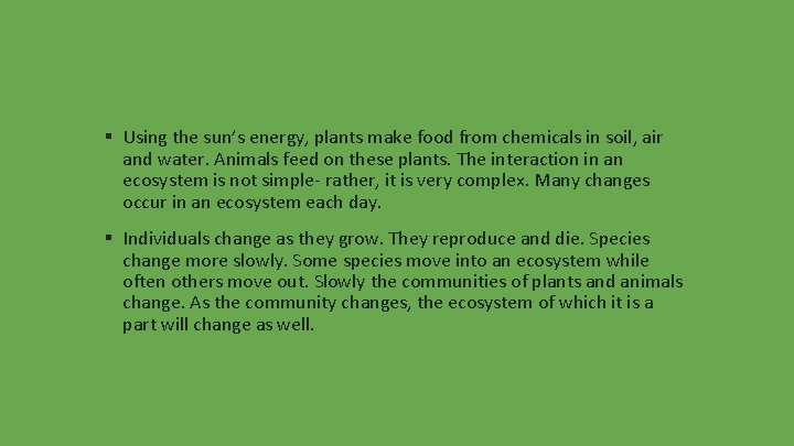 ▪ Using the sun’s energy, plants make food from chemicals in soil, air and