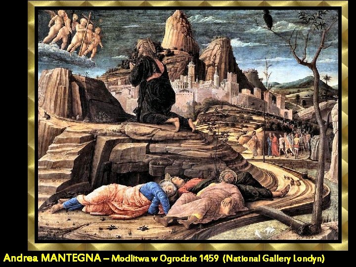Andrea MANTEGNA – Modlitwa w Ogrodzie 1459 (National Gallery Londyn) 