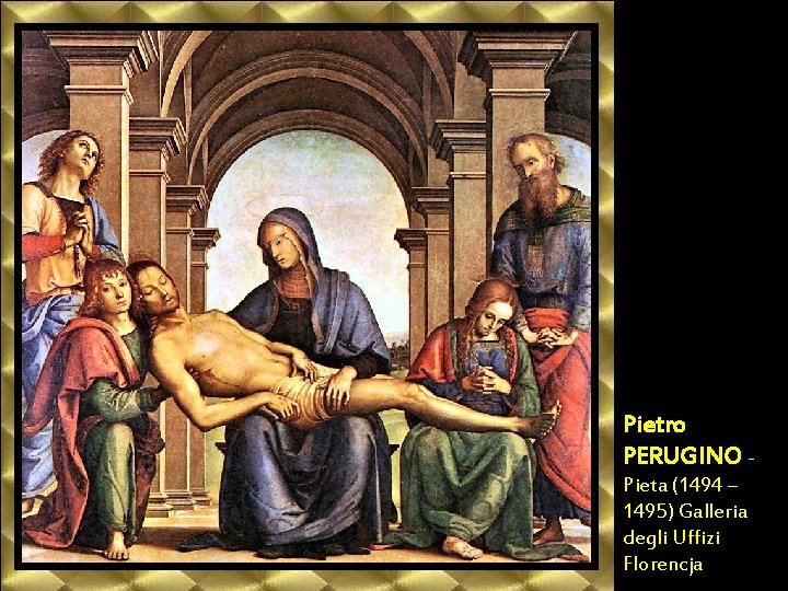 Pietro PERUGINO Pieta (1494 – 1495) Galleria degli Uffizi Florencja 