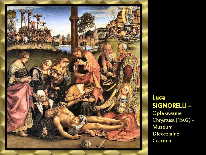 Luca SIGNORELLI – Opłakiwanie Chrystusa (1502) – Muzeum Diecezjalne Cortona 