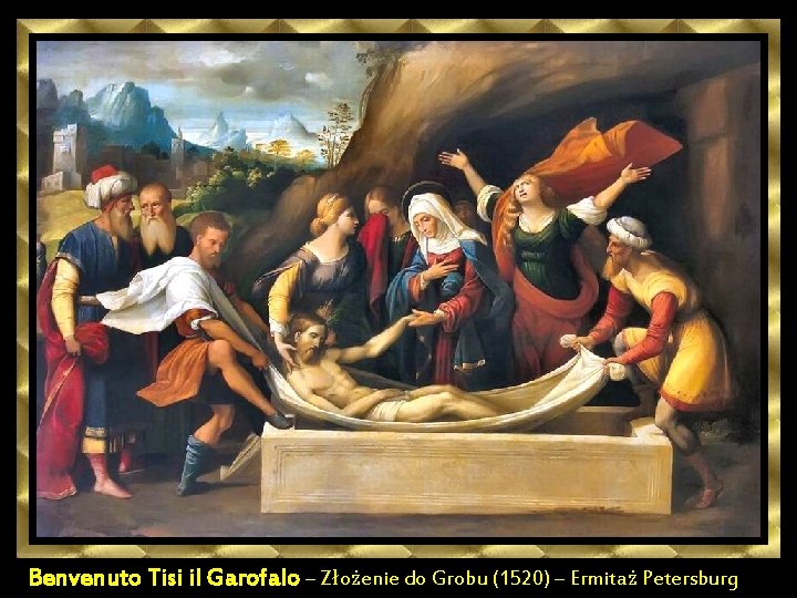 Benvenuto Tisi il Garofalo – Złożenie do Grobu (1520) – Ermitaż Petersburg 