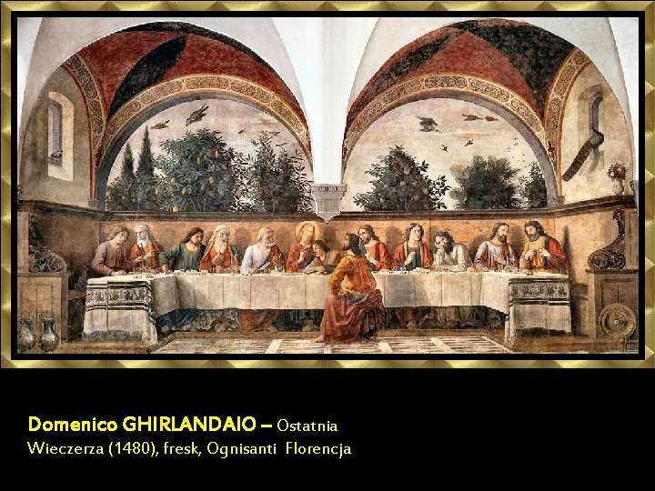 Domenico GHIRLANDAIO – Ostatnia Wieczerza (1480), fresk, Ognisanti Florencja 