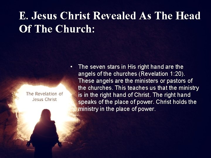 E. Jesus Christ Revealed As The Head Of The Church: • The seven stars