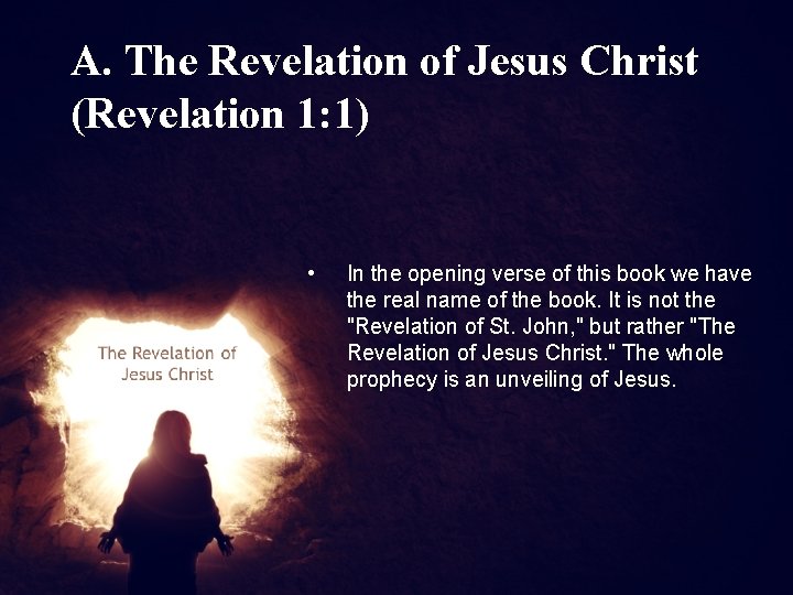 A. The Revelation of Jesus Christ (Revelation 1: 1) • In the opening verse