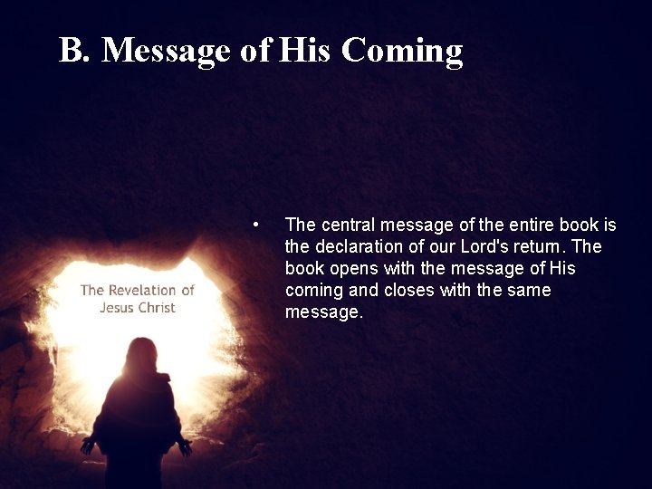 B. Message of His Coming • The central message of the entire book is